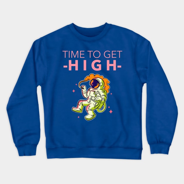 Time To Get High Astronaut Crewneck Sweatshirt by WaggyRockstars